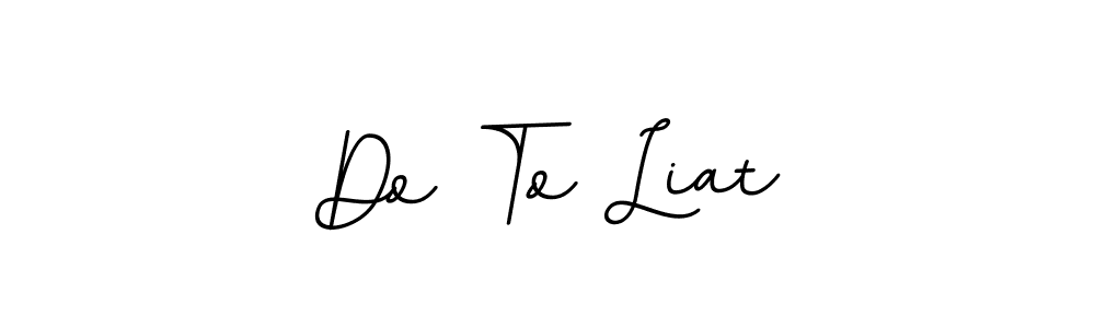 if you are searching for the best signature style for your name Do To Liat. so please give up your signature search. here we have designed multiple signature styles  using BallpointsItalic-DORy9. Do To Liat signature style 11 images and pictures png
