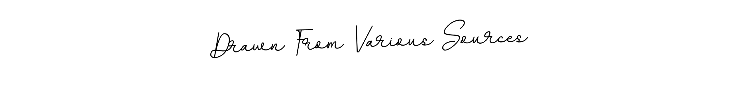 Here are the top 10 professional signature styles for the name Drawn From Various Sources. These are the best autograph styles you can use for your name. Drawn From Various Sources signature style 11 images and pictures png