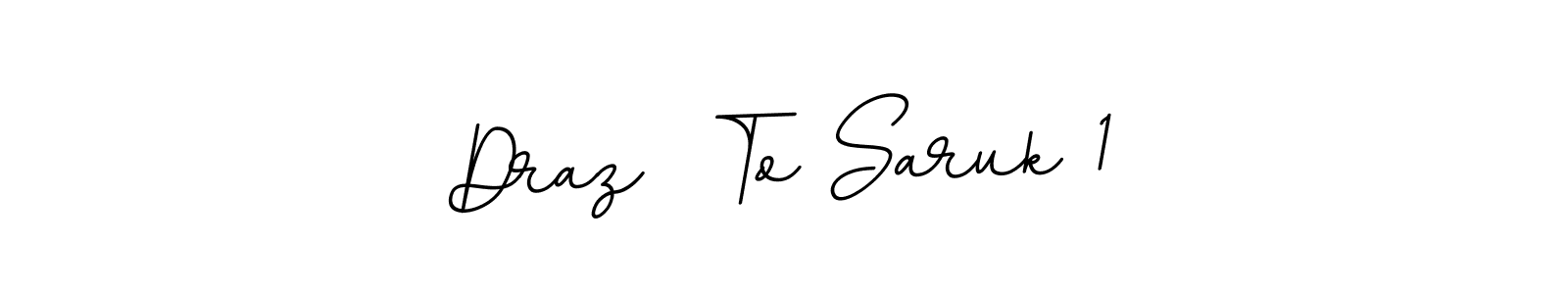 Make a beautiful signature design for name Draz  To Saruk 1. With this signature (BallpointsItalic-DORy9) style, you can create a handwritten signature for free. Draz  To Saruk 1 signature style 11 images and pictures png