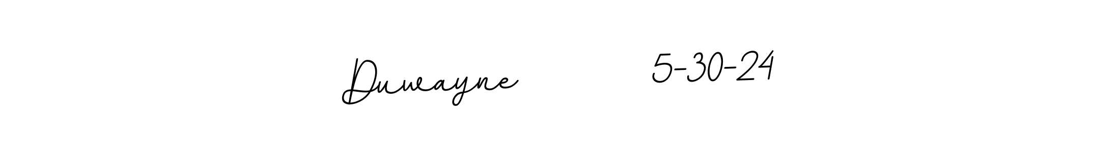 Create a beautiful signature design for name Duwayne        5-30-24. With this signature (BallpointsItalic-DORy9) fonts, you can make a handwritten signature for free. Duwayne        5-30-24 signature style 11 images and pictures png