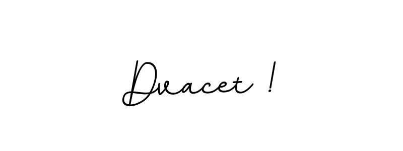 Make a beautiful signature design for name Dvacet !. With this signature (BallpointsItalic-DORy9) style, you can create a handwritten signature for free. Dvacet ! signature style 11 images and pictures png