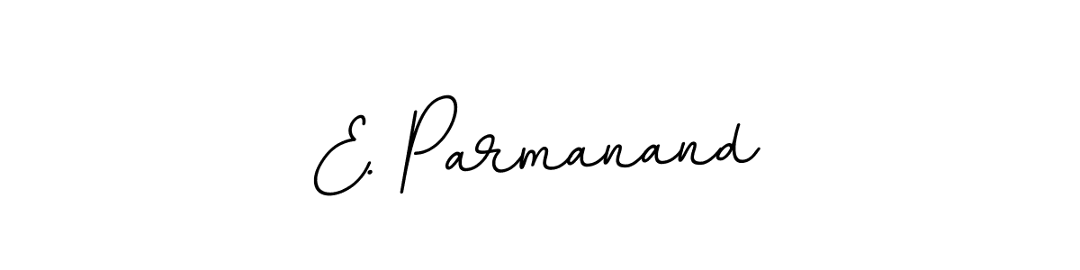 You should practise on your own different ways (BallpointsItalic-DORy9) to write your name (E. Parmanand) in signature. don't let someone else do it for you. E. Parmanand signature style 11 images and pictures png