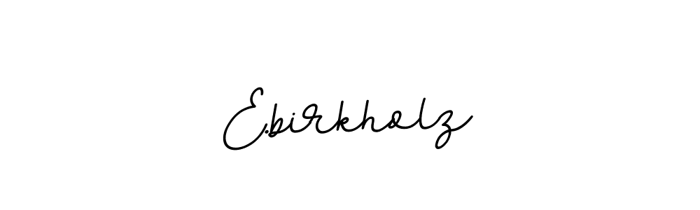 Also we have E.birkholz name is the best signature style. Create professional handwritten signature collection using BallpointsItalic-DORy9 autograph style. E.birkholz signature style 11 images and pictures png