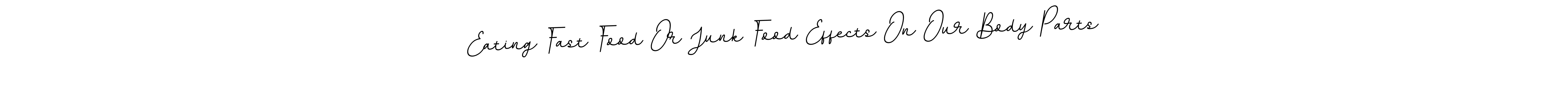 Also we have Eating Fast Food Or Junk Food Effects On Our Body Parts name is the best signature style. Create professional handwritten signature collection using BallpointsItalic-DORy9 autograph style. Eating Fast Food Or Junk Food Effects On Our Body Parts signature style 11 images and pictures png