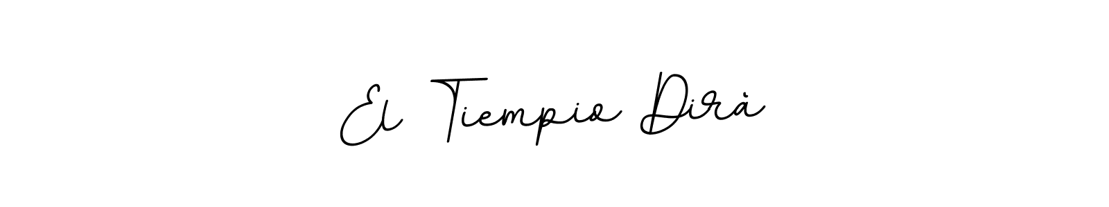 Make a beautiful signature design for name El Tiempio Dirà. Use this online signature maker to create a handwritten signature for free. El Tiempio Dirà signature style 11 images and pictures png