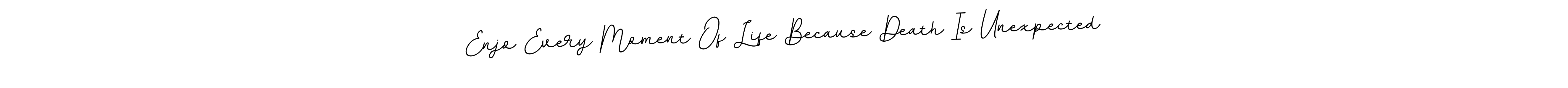 This is the best signature style for the Enjo Every Moment Of Life Because Death Is Unexpected name. Also you like these signature font (BallpointsItalic-DORy9). Mix name signature. Enjo Every Moment Of Life Because Death Is Unexpected signature style 11 images and pictures png