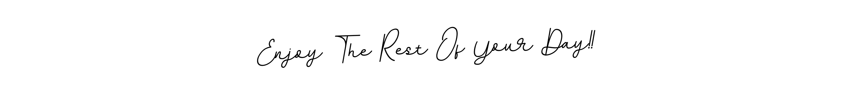 Make a beautiful signature design for name Enjoy The Rest Of Your Day!!. With this signature (BallpointsItalic-DORy9) style, you can create a handwritten signature for free. Enjoy The Rest Of Your Day!! signature style 11 images and pictures png