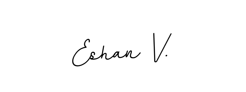 This is the best signature style for the Eshan V. name. Also you like these signature font (BallpointsItalic-DORy9). Mix name signature. Eshan V. signature style 11 images and pictures png