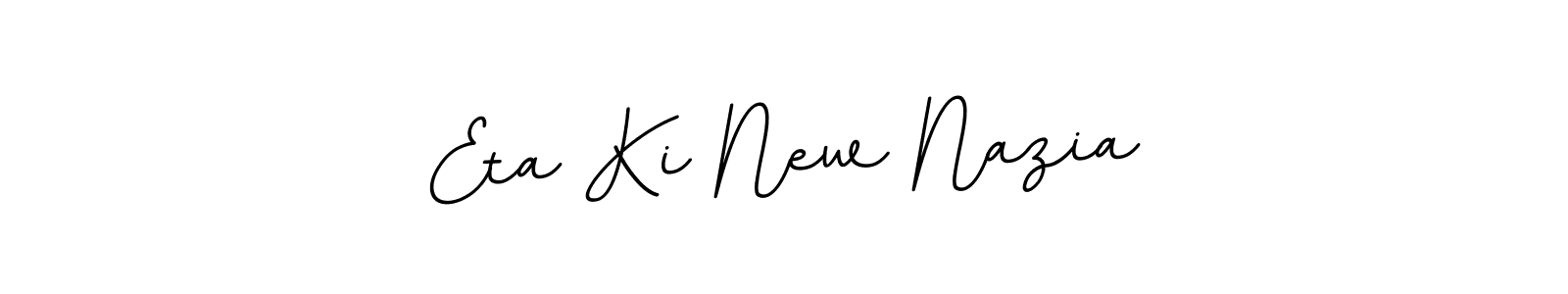 Make a beautiful signature design for name Eta Ki New Nazia. With this signature (BallpointsItalic-DORy9) style, you can create a handwritten signature for free. Eta Ki New Nazia signature style 11 images and pictures png