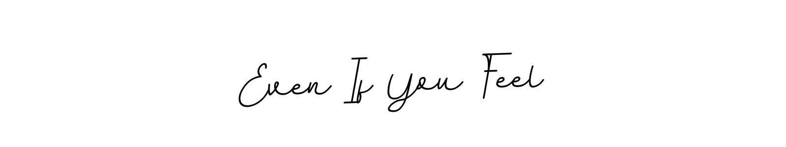 Design your own signature with our free online signature maker. With this signature software, you can create a handwritten (BallpointsItalic-DORy9) signature for name Even If You Feel. Even If You Feel signature style 11 images and pictures png