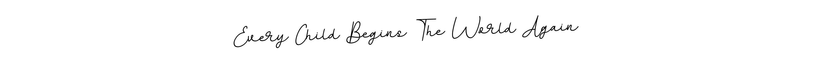 You can use this online signature creator to create a handwritten signature for the name Every Child Begins The World Again. This is the best online autograph maker. Every Child Begins The World Again signature style 11 images and pictures png