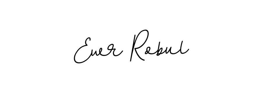 You should practise on your own different ways (BallpointsItalic-DORy9) to write your name (Ewr Robul) in signature. don't let someone else do it for you. Ewr Robul signature style 11 images and pictures png