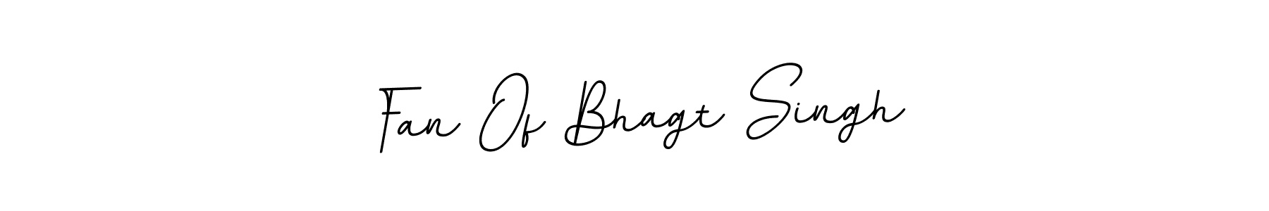 You should practise on your own different ways (BallpointsItalic-DORy9) to write your name (Fan Of Bhagt Singh) in signature. don't let someone else do it for you. Fan Of Bhagt Singh signature style 11 images and pictures png