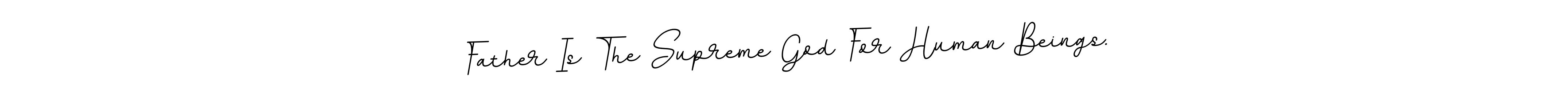 Use a signature maker to create a handwritten signature online. With this signature software, you can design (BallpointsItalic-DORy9) your own signature for name Father Is The Supreme God For Human Beings.. Father Is The Supreme God For Human Beings. signature style 11 images and pictures png