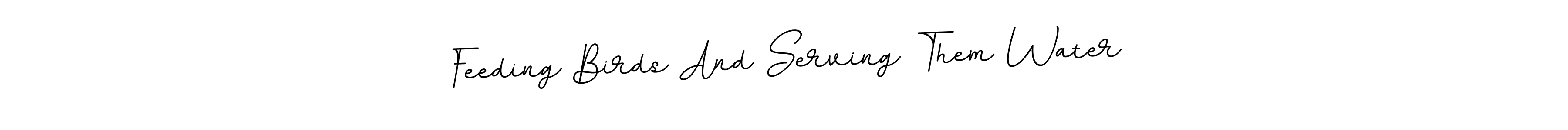 Make a beautiful signature design for name Feeding Birds And Serving Them Water. Use this online signature maker to create a handwritten signature for free. Feeding Birds And Serving Them Water signature style 11 images and pictures png