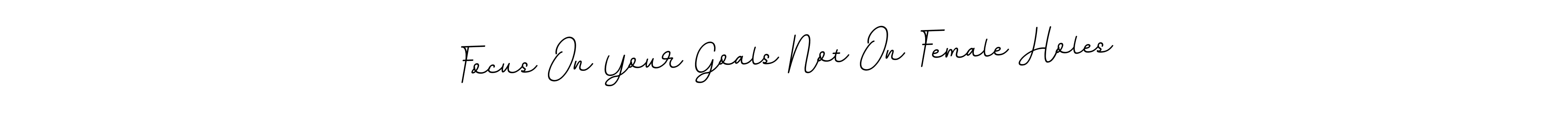 How to Draw Focus On Your Goals Not On Female Holes signature style? BallpointsItalic-DORy9 is a latest design signature styles for name Focus On Your Goals Not On Female Holes. Focus On Your Goals Not On Female Holes signature style 11 images and pictures png