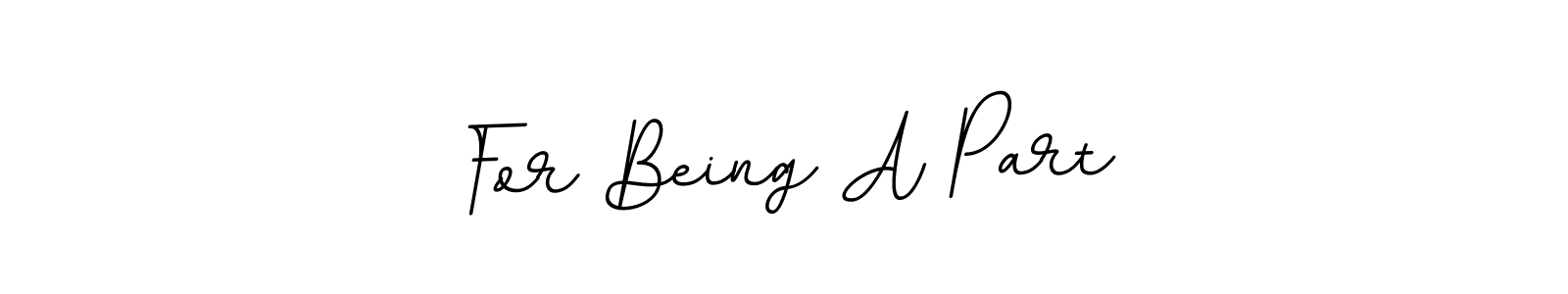 BallpointsItalic-DORy9 is a professional signature style that is perfect for those who want to add a touch of class to their signature. It is also a great choice for those who want to make their signature more unique. Get For Being A Part name to fancy signature for free. For Being A Part signature style 11 images and pictures png
