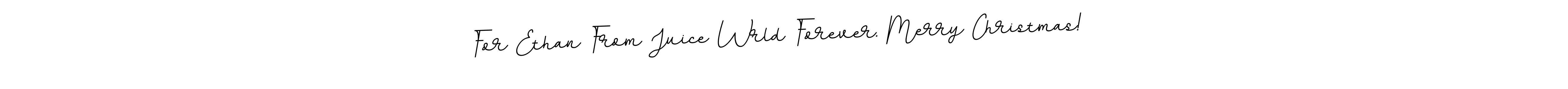 Make a beautiful signature design for name For Ethan From Juice Wrld Forever. Merry Christmas!  . With this signature (BallpointsItalic-DORy9) style, you can create a handwritten signature for free. For Ethan From Juice Wrld Forever. Merry Christmas!   signature style 11 images and pictures png