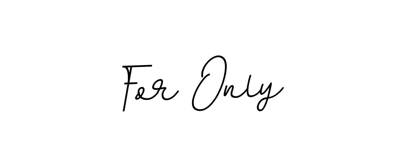 Create a beautiful signature design for name For Only. With this signature (BallpointsItalic-DORy9) fonts, you can make a handwritten signature for free. For Only signature style 11 images and pictures png