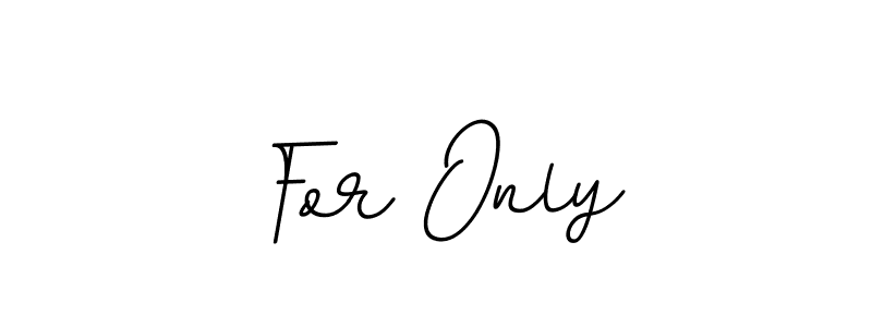 Create a beautiful signature design for name For Only. With this signature (BallpointsItalic-DORy9) fonts, you can make a handwritten signature for free. For Only signature style 11 images and pictures png