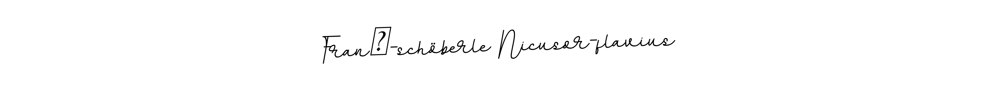 The best way (BallpointsItalic-DORy9) to make a short signature is to pick only two or three words in your name. The name Franț-schöberle Nicusor-flavius include a total of six letters. For converting this name. Franț-schöberle Nicusor-flavius signature style 11 images and pictures png