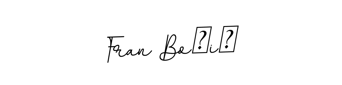 Here are the top 10 professional signature styles for the name Fran BoŽiĆ. These are the best autograph styles you can use for your name. Fran BoŽiĆ signature style 11 images and pictures png