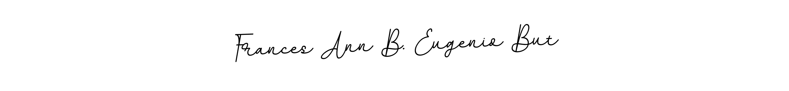 Make a beautiful signature design for name Frances Ann B. Eugenio But. With this signature (BallpointsItalic-DORy9) style, you can create a handwritten signature for free. Frances Ann B. Eugenio But signature style 11 images and pictures png