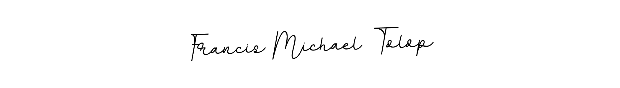 Create a beautiful signature design for name Francis Michael Tolop. With this signature (BallpointsItalic-DORy9) fonts, you can make a handwritten signature for free. Francis Michael Tolop signature style 11 images and pictures png