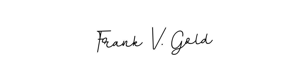 Create a beautiful signature design for name Frank V. Gold. With this signature (BallpointsItalic-DORy9) fonts, you can make a handwritten signature for free. Frank V. Gold signature style 11 images and pictures png