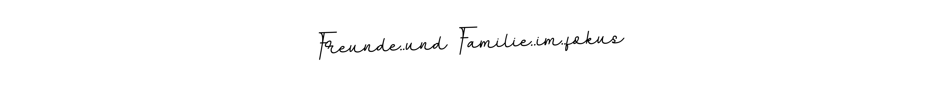 Create a beautiful signature design for name Freunde..und Familie..im..fokus. With this signature (BallpointsItalic-DORy9) fonts, you can make a handwritten signature for free. Freunde..und Familie..im..fokus signature style 11 images and pictures png