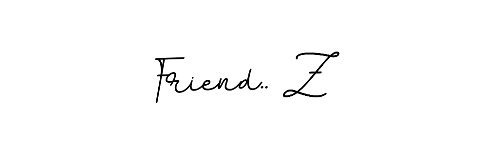 Friend.. Z stylish signature style. Best Handwritten Sign (BallpointsItalic-DORy9) for my name. Handwritten Signature Collection Ideas for my name Friend.. Z. Friend.. Z signature style 11 images and pictures png