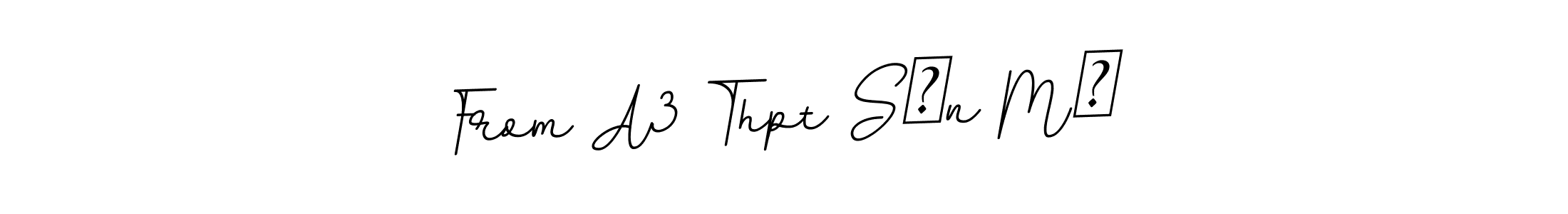 You should practise on your own different ways (BallpointsItalic-DORy9) to write your name (From A3 Thpt Sơn Mỹ) in signature. don't let someone else do it for you. From A3 Thpt Sơn Mỹ signature style 11 images and pictures png