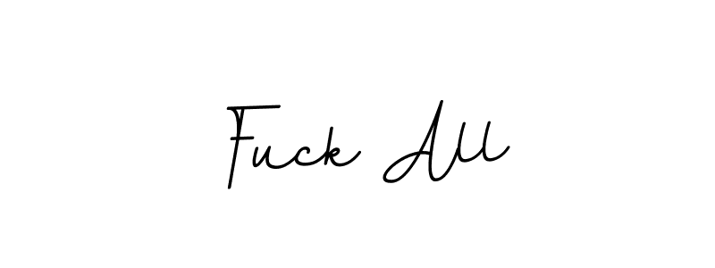 Make a beautiful signature design for name Fuck All. With this signature (BallpointsItalic-DORy9) style, you can create a handwritten signature for free. Fuck All signature style 11 images and pictures png