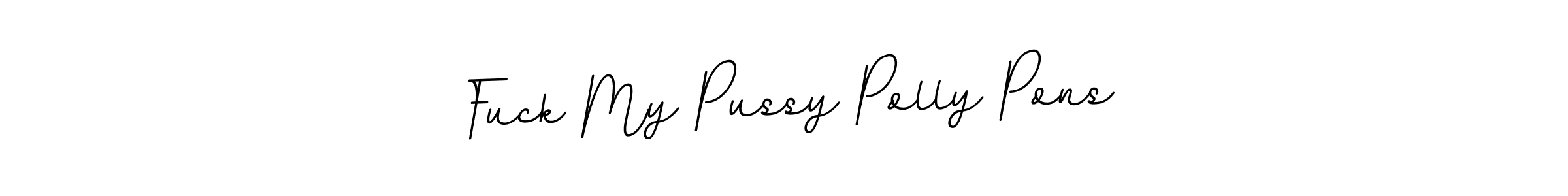 Make a beautiful signature design for name Fuck My Pussy Polly Pons. Use this online signature maker to create a handwritten signature for free. Fuck My Pussy Polly Pons signature style 11 images and pictures png