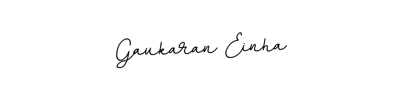 You should practise on your own different ways (BallpointsItalic-DORy9) to write your name (Gaukaran Einha) in signature. don't let someone else do it for you. Gaukaran Einha signature style 11 images and pictures png