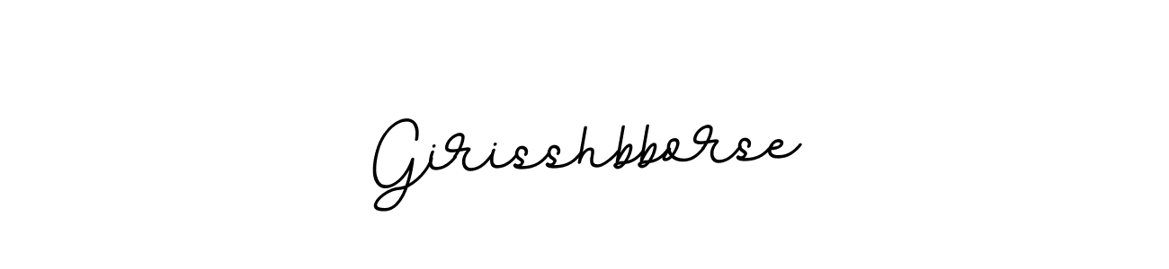 Make a beautiful signature design for name Girisshbborse. Use this online signature maker to create a handwritten signature for free. Girisshbborse signature style 11 images and pictures png