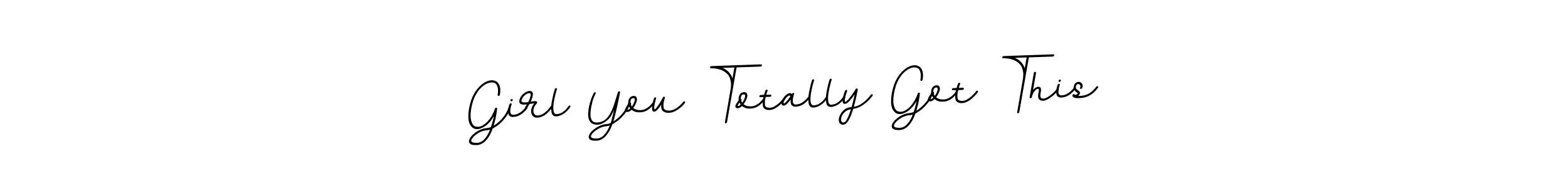 Girl You Totally Got This stylish signature style. Best Handwritten Sign (BallpointsItalic-DORy9) for my name. Handwritten Signature Collection Ideas for my name Girl You Totally Got This. Girl You Totally Got This signature style 11 images and pictures png