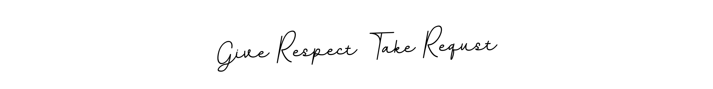 Design your own signature with our free online signature maker. With this signature software, you can create a handwritten (BallpointsItalic-DORy9) signature for name Give Respect Take Requst. Give Respect Take Requst signature style 11 images and pictures png