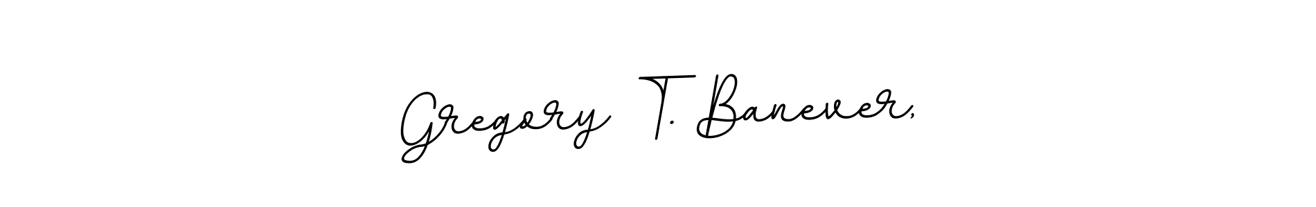 Create a beautiful signature design for name Gregory T. Banever,. With this signature (BallpointsItalic-DORy9) fonts, you can make a handwritten signature for free. Gregory T. Banever, signature style 11 images and pictures png