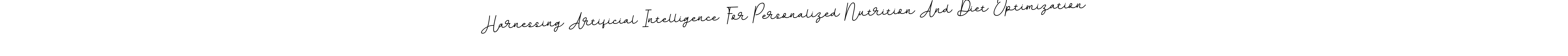 Check out images of Autograph of Harnessing Artificial Intelligence For Personalized Nutrition And Diet Optimization name. Actor Harnessing Artificial Intelligence For Personalized Nutrition And Diet Optimization Signature Style. BallpointsItalic-DORy9 is a professional sign style online. Harnessing Artificial Intelligence For Personalized Nutrition And Diet Optimization signature style 11 images and pictures png