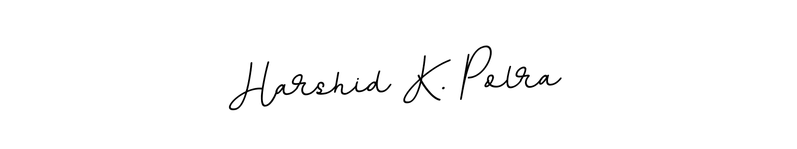 Also You can easily find your signature by using the search form. We will create Harshid K. Polra name handwritten signature images for you free of cost using BallpointsItalic-DORy9 sign style. Harshid K. Polra signature style 11 images and pictures png