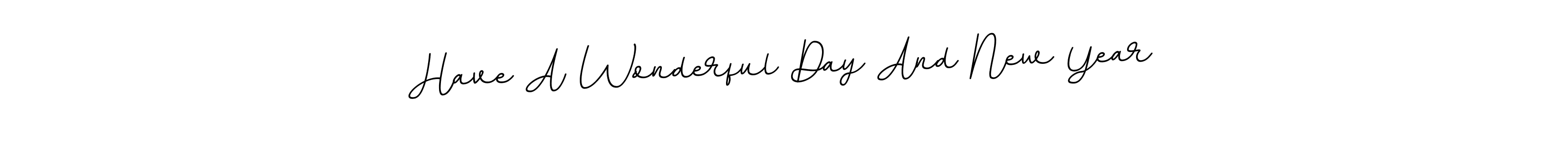 Make a beautiful signature design for name Have A Wonderful Day And New Year. With this signature (BallpointsItalic-DORy9) style, you can create a handwritten signature for free. Have A Wonderful Day And New Year signature style 11 images and pictures png