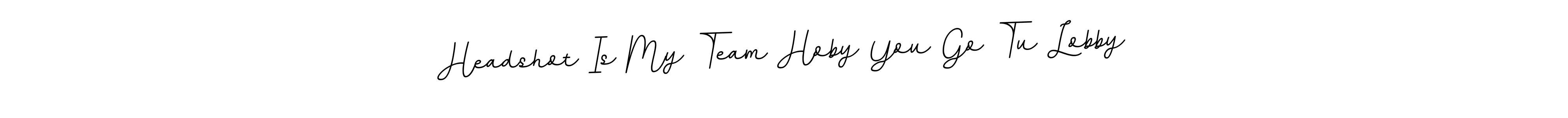 How to Draw Headshot Is My Team Hoby You Go Tu Lobby signature style? BallpointsItalic-DORy9 is a latest design signature styles for name Headshot Is My Team Hoby You Go Tu Lobby. Headshot Is My Team Hoby You Go Tu Lobby signature style 11 images and pictures png