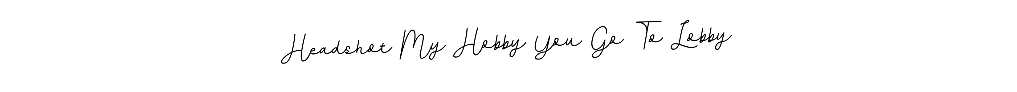 Use a signature maker to create a handwritten signature online. With this signature software, you can design (BallpointsItalic-DORy9) your own signature for name Headshot My Hobby You Go To Lobby. Headshot My Hobby You Go To Lobby signature style 11 images and pictures png