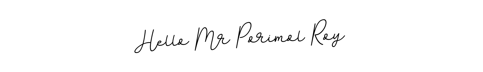 Use a signature maker to create a handwritten signature online. With this signature software, you can design (BallpointsItalic-DORy9) your own signature for name Hello Mr Porimol Roy. Hello Mr Porimol Roy signature style 11 images and pictures png