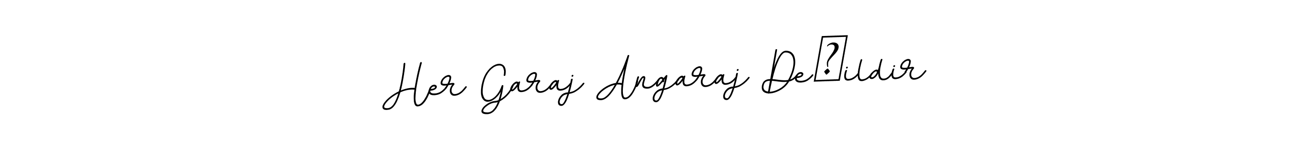 Make a beautiful signature design for name Her Garaj Angaraj Değildir. With this signature (BallpointsItalic-DORy9) style, you can create a handwritten signature for free. Her Garaj Angaraj Değildir signature style 11 images and pictures png