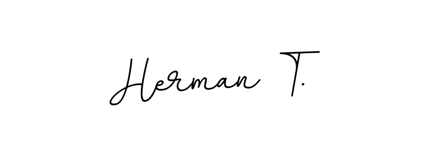 You should practise on your own different ways (BallpointsItalic-DORy9) to write your name (Herman T.) in signature. don't let someone else do it for you. Herman T. signature style 11 images and pictures png
