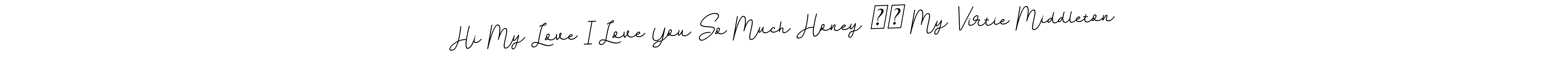 Also You can easily find your signature by using the search form. We will create Hi My Love I Love You So Much Honey ❤️ My Virtie Middleton name handwritten signature images for you free of cost using BallpointsItalic-DORy9 sign style. Hi My Love I Love You So Much Honey ❤️ My Virtie Middleton signature style 11 images and pictures png