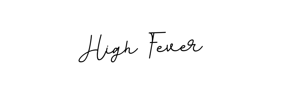 You should practise on your own different ways (BallpointsItalic-DORy9) to write your name (High Fever) in signature. don't let someone else do it for you. High Fever signature style 11 images and pictures png