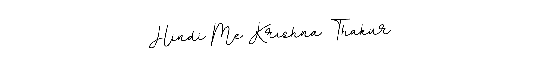 Make a short Hindi Me Krishna Thakur signature style. Manage your documents anywhere anytime using BallpointsItalic-DORy9. Create and add eSignatures, submit forms, share and send files easily. Hindi Me Krishna Thakur signature style 11 images and pictures png